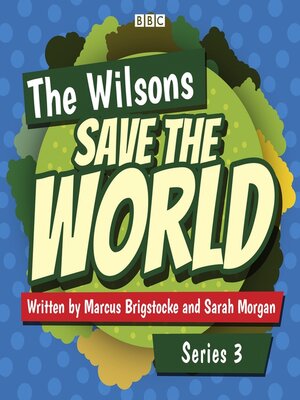 cover image of The Wilsons Save the World: Series 3